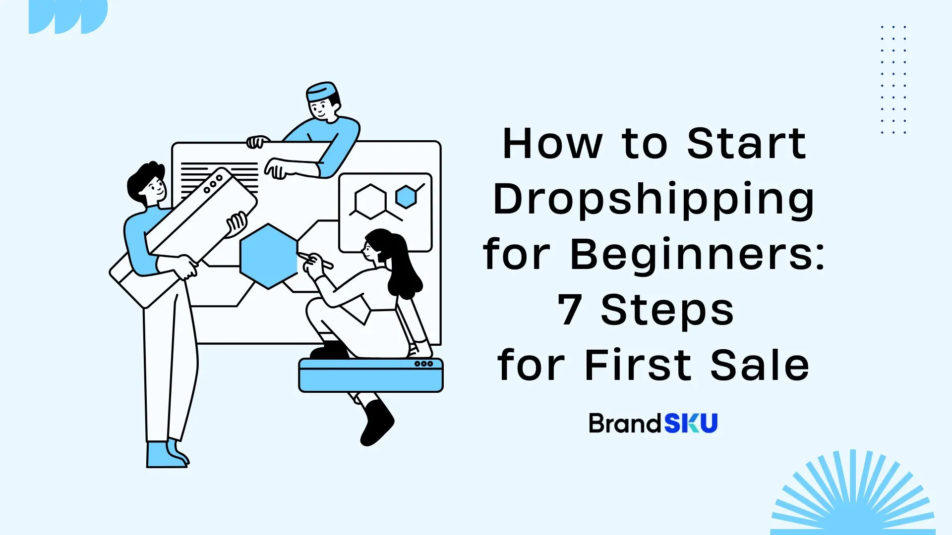 How to Start Dropshipping for Beginners: 7 Steps for First Sale