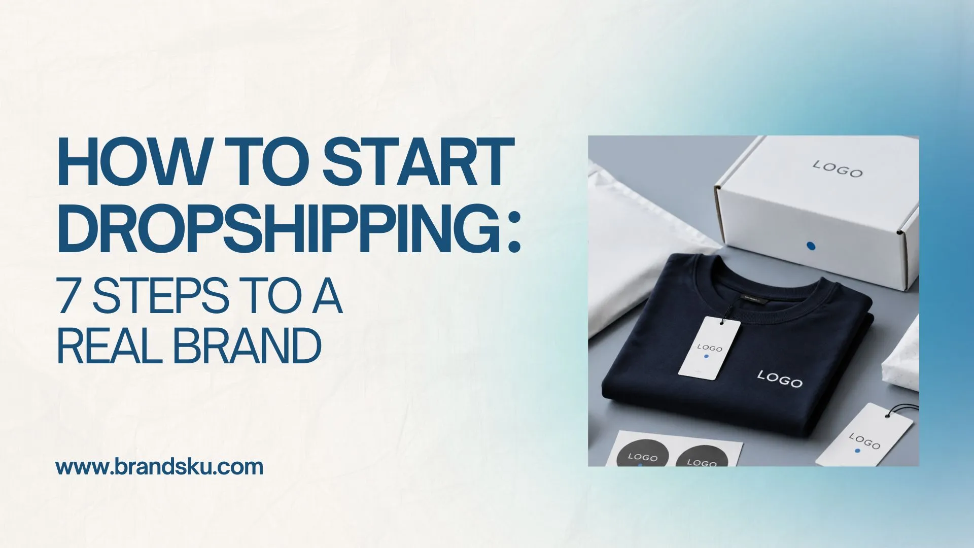 How to Start Dropshipping in 2026: 7 Steps to a Real Brand