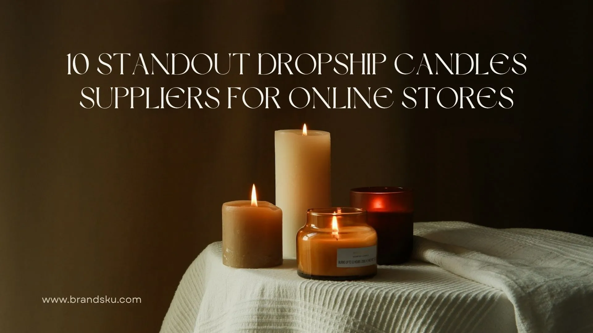 10 Standout Dropship Candles Suppliers for Online Stores
